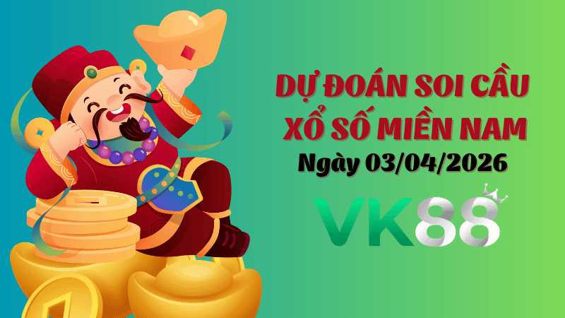VK88 Dự Đoán Soi Cầu Xổ Số Miền Nam Ngày 03/04/2026 - Dự Đoán Đúng Nhất