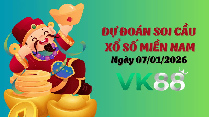 VK88 Dự Đoán Soi Cầu Xổ Số Miền Nam Ngày 07/01/2026 - Dự Đoán Siêu Đúng